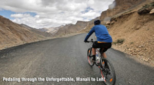 Pedaling through the Unforgettable, Manali to Leh!